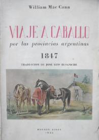 Viaje a caballo por las provincias argentinas / William Mac Cann; traducción directa del inglés por José Luis Busaniche | Biblioteca Virtual Miguel de Cervantes