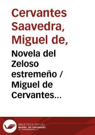 Novela del Zeloso estremeño / Miguel de Cervantes Saavedra; edición publicada por Rodolfo Schevill y Adolfo Bonilla | Biblioteca Virtual Miguel de Cervantes