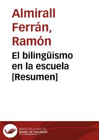 El bilingüismo en la escuela [Resumen] / Ramón Almirall Ferrán | Biblioteca Virtual Miguel de Cervantes