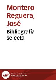Bibliografía selecta / José Montero Reguera | Biblioteca Virtual Miguel de Cervantes