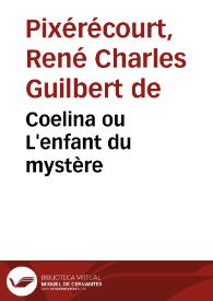 Coelina ou L'enfant du mystère / R.-C. Guilbert-Pixérécour | Biblioteca Virtual Miguel de Cervantes