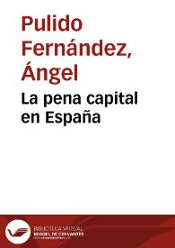 La pena capital en España / Ängel Pulido Fernández | Biblioteca Virtual Miguel de Cervantes