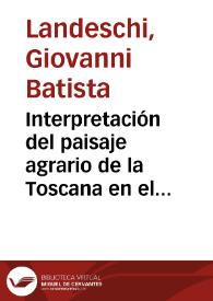 Interpretación del paisaje agrario de la Toscana en el siglo XVIII / Giovanni Batista Landeschi; estudio preliminar por María Hernández Hernández | Biblioteca Virtual Miguel de Cervantes