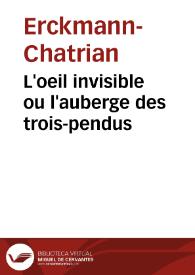 L'oeil invisible ou l'auberge des trois-pendus / Erckmann-Chatrian | Biblioteca Virtual Miguel de Cervantes