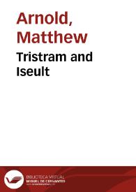 Tristram and Iseult / Matthew Arnold | Biblioteca Virtual Miguel de Cervantes