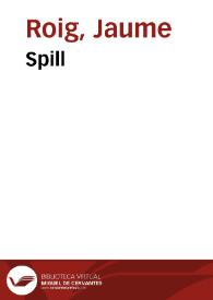 Spill / Jaume Roig; ed. d' Antonia Carré | Biblioteca Virtual Miguel de Cervantes