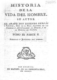 Historia de la vida del hombre. Tomo 3. Parte 2ª : pubertad y juventud del hombre / Lorenzo Hervás y Panduro | Biblioteca Virtual Miguel de Cervantes