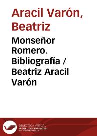Monseñor Romero. Bibliografía / Beatriz Aracil Varón | Biblioteca Virtual Miguel de Cervantes