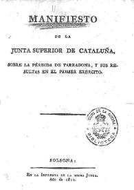 Manifiesto de la Junta Superior de Cataluña sobre la pérdida de Tarragona, y sus resultas en el Primer Ejército | Biblioteca Virtual Miguel de Cervantes