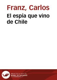 El espía que vino de Chile / por Carlos Franz | Biblioteca Virtual Miguel de Cervantes