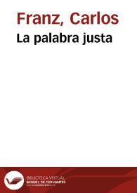 La palabra justa / por Carlos Franz | Biblioteca Virtual Miguel de Cervantes
