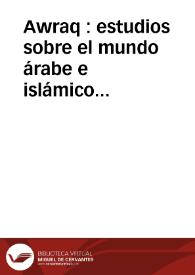 Awraq : estudios sobre el mundo árabe e islámico contemporáneo | Biblioteca Virtual Miguel de Cervantes