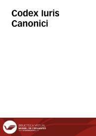Codex Iuris Canonici / Pii X Pontificis Maximi; iussu digertus Benedicti Papae XV | Biblioteca Virtual Miguel de Cervantes