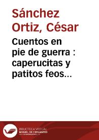 Cuentos en pie de guerra : caperucitas y patitos feos al servicio de los más diversos ideales. (Adaptaciones de cuentos tradicionales en la Guerra Civil Española) / César Sánchez Ortiz | Biblioteca Virtual Miguel de Cervantes