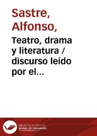 Teatro, drama y literatura / discurso leído por el dramaturgo en la inauguración del Segundo Salón del Libro Teatral Español e Iberoamericano 2001 | Biblioteca Virtual Miguel de Cervantes