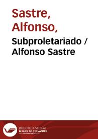 Subproletariado / Alfonso Sastre | Biblioteca Virtual Miguel de Cervantes