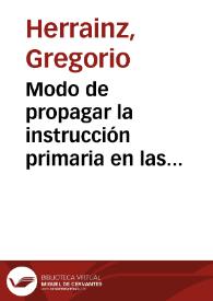 Modo de propagar la instrucción primaria en las poblaciones agrícolas y en las clases jornaleras / Gregorio Herrainz | Biblioteca Virtual Miguel de Cervantes