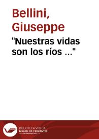 "Nuestras vidas son los ríos ..." / Giuseppe Bellini | Biblioteca Virtual Miguel de Cervantes
