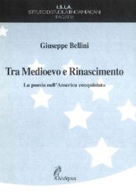Tra Medioevo e Rinascimento : La poesia nell'America conquistata / Giuseppe Bellini | Biblioteca Virtual Miguel de Cervantes