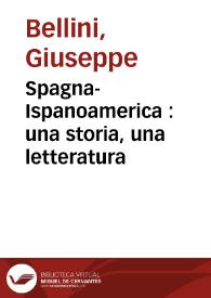 Spagna-Ispanoamerica : una storia, una letteratura / Giuseppe Bellini | Biblioteca Virtual Miguel de Cervantes