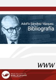 Adolfo Sánchez Vázquez. Bibliografía / Francisco Ruiz Soriano | Biblioteca Virtual Miguel de Cervantes