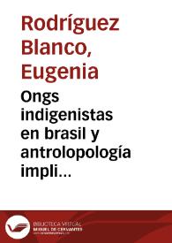 Ongs indigenistas en brasil y antrolopología implicada: ¿un modelo de mediación para el etnodesarrollo? / Eugenia Rodríguez Blanco | Biblioteca Virtual Miguel de Cervantes