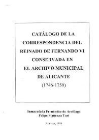Catálogo de la correspondencia del reinado de Fernando VI en el Archivo Municipal de Alicante : (1746-1759) / Inmaculada Fernández de Arrillaga, Felipe Sigüenza Tarí | Biblioteca Virtual Miguel de Cervantes