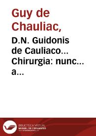 D.N. Guidonis de Cauliaco... Chirurgia : nunc... a pluribus mendis purgata... | Biblioteca Virtual Miguel de Cervantes