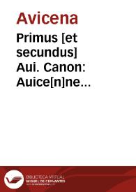 Primus [et secundus] Aui. Canon : Auice[n]ne medico[rum] principis Canonu[m] liber / vna cu[m] lucidissima Ge[n]tilis Fulgi expositione...; additis annotationibus o[mn]ium auctoritatum... | Biblioteca Virtual Miguel de Cervantes
