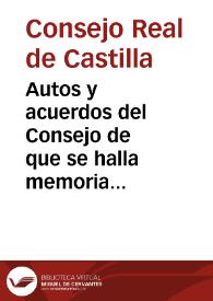Autos y acuerdos del Consejo de que se halla memoria en los libros, desde el año de 1532 hasta el presente de 618 / mandado imprimir por... don Fernando de Azeuedo, Arçobispo de Burgos... | Biblioteca Virtual Miguel de Cervantes