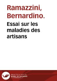 Essai sur les maladies des artisans / traduit du latin de Ramazzini, avec des notes et des additions par M. de Fourcroy... | Biblioteca Virtual Miguel de Cervantes