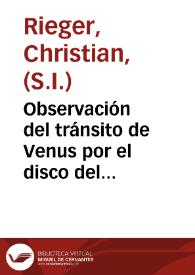 Observación del tránsito de Venus por el disco del Sol, en el día 6 de junio de este año de 1761. | Biblioteca Virtual Miguel de Cervantes