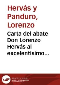 Carta del abate Don Lorenzo Hervás al excelentísimo señor Don Antonio Ponce de León ... sobre el tratado del hombre en sociedad, con la qual da fin a su Historia de la vida del hombre. | Biblioteca Virtual Miguel de Cervantes