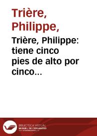 Trière, Philippe : tiene cinco pies de alto por cinco de ancho, se ha trasladado del Real Palacio al Museo de Madrid / Joseph Rivera pinx.; Agustin Esteve del.; Phi. Triere sculp. 1797. | Biblioteca Virtual Miguel de Cervantes