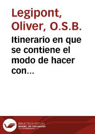 Itinerario en que se contiene el modo de hacer con utilidad los viajes a cortes estrangeras : con dos disertaciones / escrito todo en latin por el P.D. Oliver Legipont de la Orden de San Benito; y traducido en español por el doctor Joaquin Marin. | Biblioteca Virtual Miguel de Cervantes