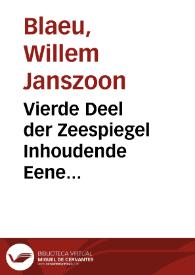 Vierde Deel der Zeespiegel Inhoudende Eene beschrijvinge der zeehavenen reeden en kusten van de Middellandsche schipvaert ... / bij een vergadert, en t'samen gestelt, door Willem Iansz Blaeu. | Biblioteca Virtual Miguel de Cervantes