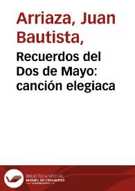 Recuerdos del Dos de Mayo: canción elegiaca / [J. B. Arriaza] | Biblioteca Virtual Miguel de Cervantes