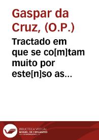 Tractado em que se co[m]tam muito por este[n]so as cousas da China, co[n] suas particularidades, [e] assi do reyno dormuz / co[m]posto por ... Gaspar da Cruz da orde[n] de sam Domingos ... | Biblioteca Virtual Miguel de Cervantes