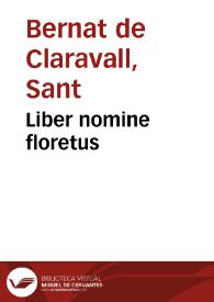 Liber nomine floretus / a Sancto Bernardo clareuallis abbate metrice accumulatus; cum commento ... iohannis Jersonis; tractas de virtutibus [et] vicijs scd'm precepta dei [et] ecclesie ad fugam peccatorum [et] electionem illorum operum ...; de nouo emedatus [et] correctus | Biblioteca Virtual Miguel de Cervantes