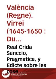 Real Crida Sanccio, Pragmatica, y Edicte sobre les coses concernents a la extirpacio de pecats publichs, y vicis escandalosos / Fet y prouehit per ... Don Duarte Fernando Aluarez de Toledo ... Compte [sic] de Oropesa ... Llochtinent ... de Valencia | Biblioteca Virtual Miguel de Cervantes