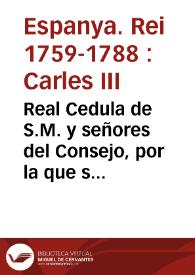 Real Cedula de S.M. y señores del Consejo, por la que se previene lo que se ha de observar por los Prelados Eclesiasticos, en quanto à dar licencias para la Impresion de Papeles, ò Libros de los que expresa la Ley 24. con la limitacion, y en la forma que se contiene | Biblioteca Virtual Miguel de Cervantes