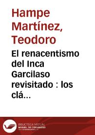 El renacentismo del Inca Garcilaso revisitado : los clásicos greco-latinos en su biblioteca y en su obra / Teodoro Hampe Martínez | Biblioteca Virtual Miguel de Cervantes