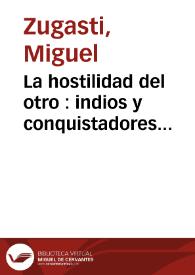 La hostilidad del otro : indios y conquistadores frente a frente en "La Florida del Inca" / Miguel Zugasti | Biblioteca Virtual Miguel de Cervantes