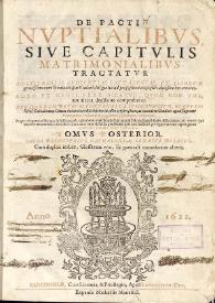 De pactis nvptialibvs, sive Capitvlis matrimonialibvs tractatvs: mvltis regiae avdientiae principatvs Cathaloniae et aliorvm grauissimorum senatuum, particulari diligentia ad propositum exquisitis, decisionibus ornati: adeo vt nihil fere dicatvr, qvod non vna, avt altera decisione comprobetur, per Ioannem Petrvm Fontanella ... elaborati: in quo clausulae omnes quae in instrumentis capitulorum matrimonialium apponisolent, aliquali studio discutiuntur & omnes ferè materiae circa eadem, imò & ferè circa omnes iuris difficiles quaestiones, quas haec tractatio pro oportunitate capere potuit,occurrentes nonullo labore examinantur. Tomus posterior | Biblioteca Virtual Miguel de Cervantes