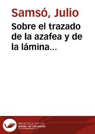 Sobre el trazado de la azafea y de la lámina universal: intervención de los colaboradores alfonsíes / Julio Samsó | Biblioteca Virtual Miguel de Cervantes