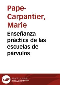 Enseñanza práctica de las escuelas de párvulos / Marie Pape-Carpantier | Biblioteca Virtual Miguel de Cervantes