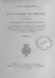 Viage literario a las iglesias de España. Tomo 2 / le publica con algunas observaciones don Joaquín Lorenzo Villanueva | Biblioteca Virtual Miguel de Cervantes