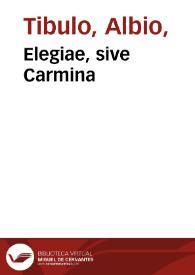 Elegiae, sive Carmina / Albio Tibulo; cum commentario Bernardini Veronensis. Carmina   Catulo; cum commentariis Antonii Parthenii et Palladii Fusci. Elegiae   Propercio; cum commentario Philippi Beroaldi. | Biblioteca Virtual Miguel de Cervantes
