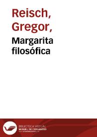 Margarita filosófica / del Rdo. P.F. Gregorio Reisch ...; tradotta nouamente dalla lingua latina nell'italiana da Giovan Paolo Gallucci Salodiano ... | Biblioteca Virtual Miguel de Cervantes