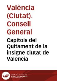 Capitols del Quitament de la insigne ciutat de Valencia / ordenats y publicats en lo Cõsell general de aquella, celebrat ... a XXXI de Març del any ... MDCXXII ... | Biblioteca Virtual Miguel de Cervantes